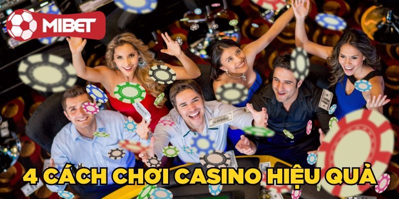 4 cách chơi Casino hiệu quả 