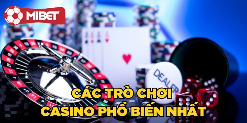 Các trò chơi Casino phổ biến nhất