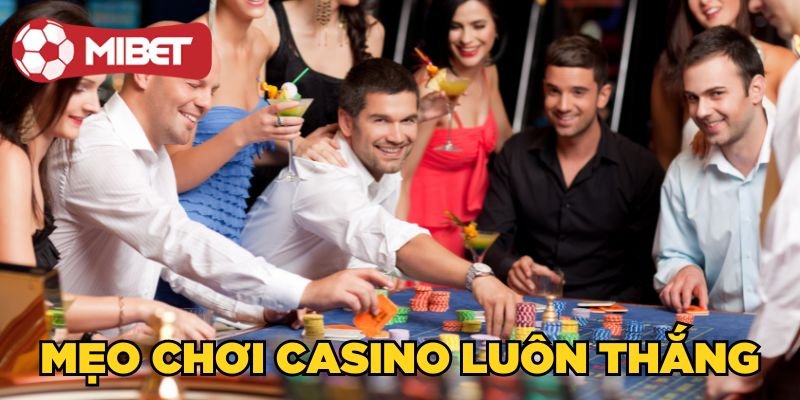 Mẹo chơi Casino luôn thắng