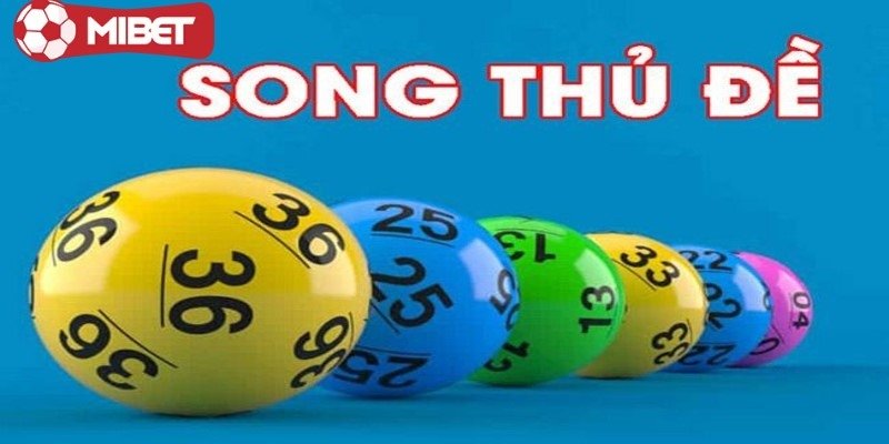 Song Thủ Đề - Chiến Thuật Đánh Lô Đề Hiệu Quả Nhất 2024